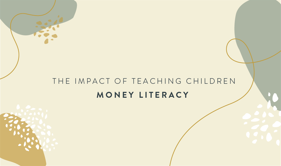 The Impact of Teaching Children Money Literacy